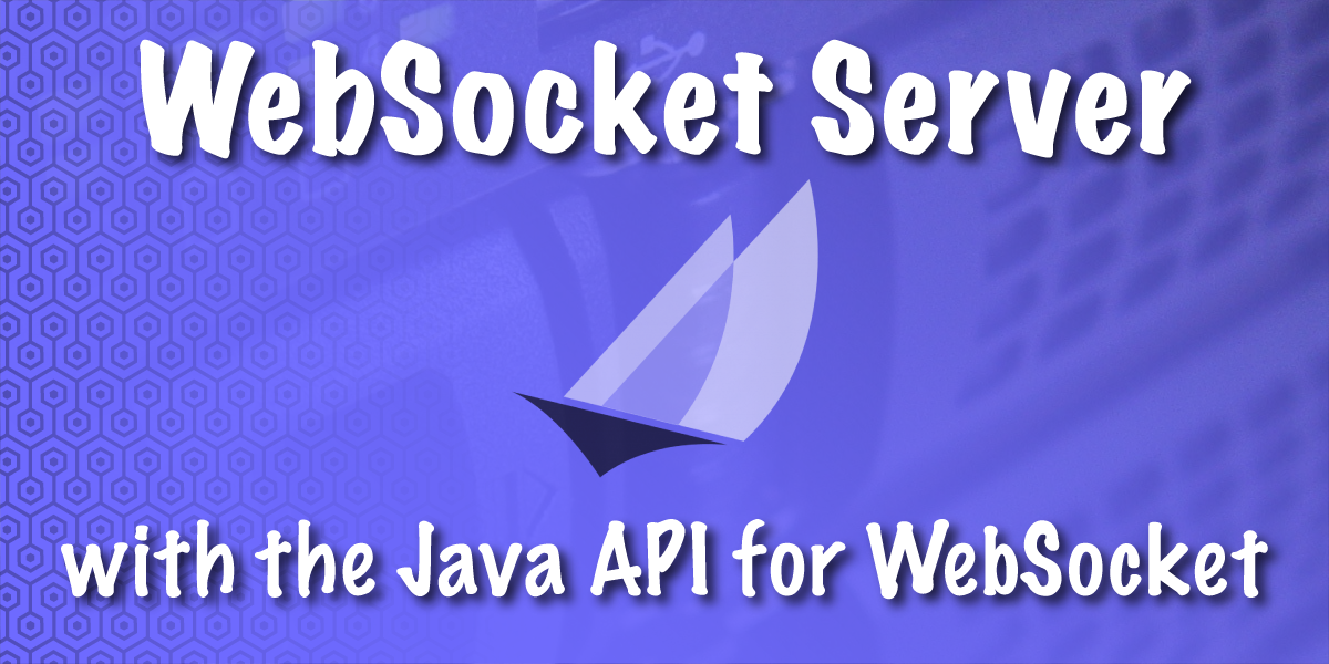 Creating a WebSocket Server with the Java API for WebSockets